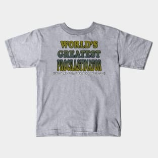 World's Greatest Procrastinator Kids T-Shirt